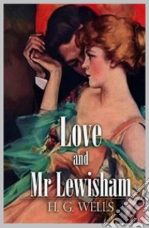 Love and Mr. Lewisham. E-book. Formato EPUB ebook di H. G. Wells