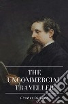 The Uncommercial Traveller. E-book. Formato EPUB ebook