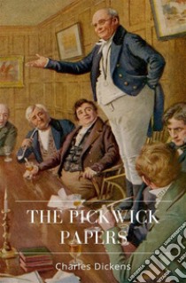 The Pickwick Papers. E-book. Formato EPUB ebook di Charles Dickens