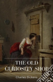 The Old Curiosity Shop. E-book. Formato Mobipocket ebook di Charles Dickens