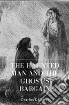 The Haunted Man and the Ghost's Bargain. E-book. Formato EPUB ebook