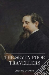 The Seven Poor Travellers. E-book. Formato Mobipocket ebook di Charles Dickens