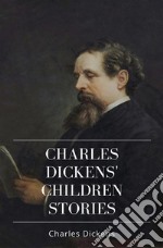 Charles Dickens' Children Stories. E-book. Formato EPUB ebook