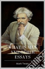 What Is Man And Other Essays. E-book. Formato Mobipocket ebook