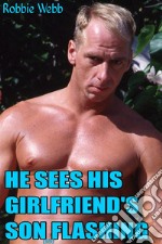 He Sees His Girlfriend's Son(18) Flashing. E-book. Formato EPUB ebook