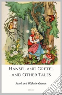 Hansel and Gretel and Other Tales. E-book. Formato Mobipocket ebook di Jacob and Wilhelm Grimm