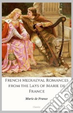 French Mediaeval Romances from the Lays of Marie de France. E-book. Formato EPUB ebook