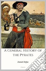 A General History of the Pyrates. E-book. Formato EPUB ebook