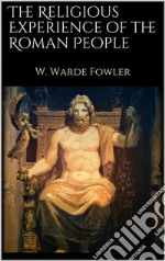 The Religious Experience of the Roman People. E-book. Formato EPUB ebook