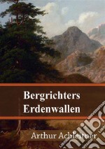 Bergrichters Erdenwallen. E-book. Formato PDF ebook