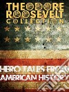 Hero Tales from American History. E-book. Formato Mobipocket ebook