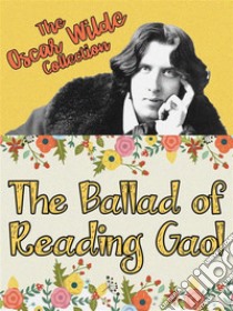 The Ballad of Reading Gaol. E-book. Formato EPUB ebook di Oscar Wilde