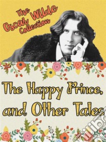 The Happy Prince and Other Tales. E-book. Formato EPUB ebook di Oscar Wilde