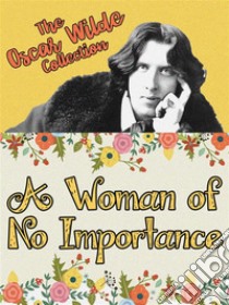 A Woman of No Importance. E-book. Formato Mobipocket ebook di Oscar Wilde