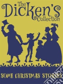 Some Christmas Stories. E-book. Formato Mobipocket ebook di Charles Dickens