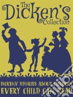 Dickens' Stories About Children Every Child Can Read. E-book. Formato Mobipocket ebook