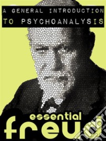 A General Introduction to Psychoanalysis. E-book. Formato EPUB ebook di Sigmund Freud