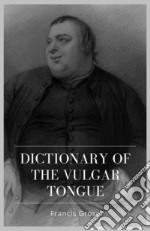 Dictionary of the Vulgar Tongue. E-book. Formato EPUB ebook