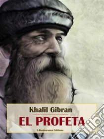 El profeta. E-book. Formato EPUB ebook di Khalil Gibran