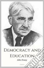 Democracy and Education. E-book. Formato EPUB ebook