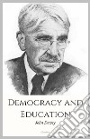 Democracy and Education. E-book. Formato EPUB ebook di John Dewey