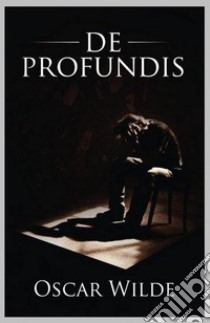 De Profundis. E-book. Formato Mobipocket ebook di Oscar Wilde