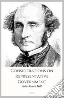 Considerations on Representative Government. E-book. Formato Mobipocket ebook di John Stuart Mill