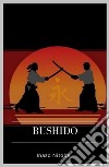 Bushido. E-book. Formato EPUB ebook di Inazo Nitobe