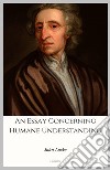 An Essay Concerning Humane Understanding. E-book. Formato EPUB ebook