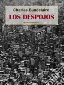 Los despojos. E-book. Formato EPUB ebook di Charles Baudelaire