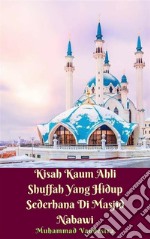 Kisah Kaum Ahli Shuffah Yang Hidup Sederhana Di Masjid Nabawi. E-book. Formato PDF