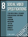 Social Video Specifications 8Video Editing Tech Specs [ The 8 series - Vol 8 ]. E-book. Formato EPUB ebook