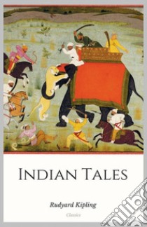 Indian Tales. E-book. Formato Mobipocket ebook di Rudyard Kipling