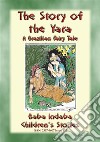 THE STORY OF THE YARA - A Brazilian Fairy Tale of True Love: Baba Indaba’s Children's Stories - Issue 410. E-book. Formato PDF ebook