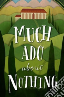 Much Ado About Nothing. E-book. Formato EPUB ebook di William Shakespeare