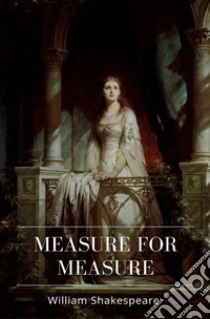 Measure for Measure. E-book. Formato EPUB ebook di William Shakespeare