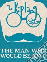 The Man Who Would Be King. E-book. Formato EPUB ebook