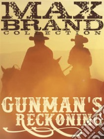 Gunman's Reckoning. E-book. Formato EPUB ebook di Max Brand