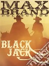 Black Jack. E-book. Formato EPUB ebook di Max Brand