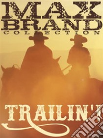 Trailin'!. E-book. Formato EPUB ebook di Max Brand