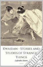 Kwaidan - Stories and Studies of Strange Things. E-book. Formato EPUB ebook