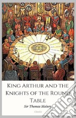 King Arthur and the Knights of the Round Table. E-book. Formato EPUB ebook