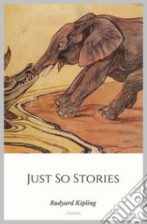 Just So Stories. E-book. Formato Mobipocket ebook di Rudyard Kipling