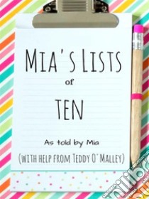 Mia's Lists of Ten. E-book. Formato EPUB ebook di Teddy O'Malley