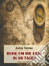 Reise um die Erde in 80 Tagen. E-book. Formato EPUB ebook