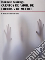 Cuentos de amor, de locura y de muerte. E-book. Formato EPUB ebook