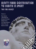 Ninety Years Contribution to Health in SportThe FIMS Legacy. E-book. Formato PDF ebook