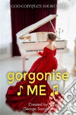 Gorgonise Me. E-book. Formato EPUB ebook