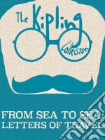 From Sea to Sea: Letters of Travel. E-book. Formato Mobipocket ebook