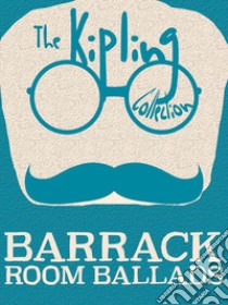 Barrack Room Ballads. E-book. Formato Mobipocket ebook di Rudyard Kipling